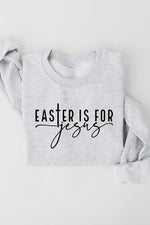 Easter Is For Jesus Graphic Fleece Sweatshirts