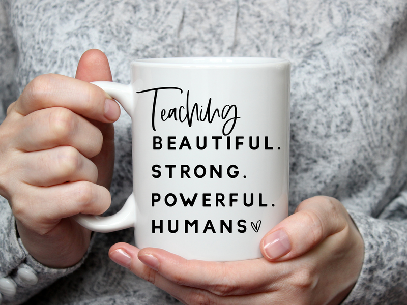 Teaching Beautiful. Strong. Powerful. Coffee Mug