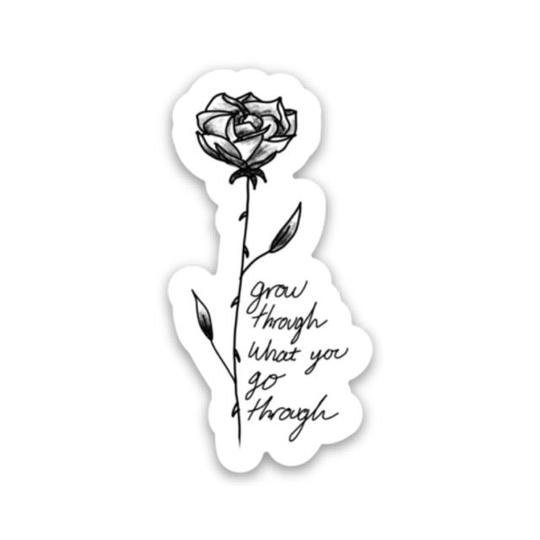 Grow Through What You Go Through Sticker