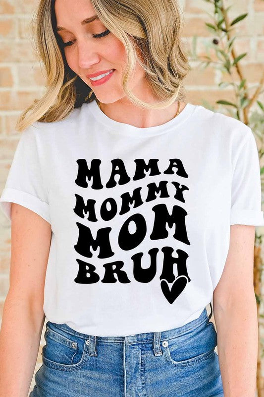 Mama. Mommy. MOM. Bruh. Graphic Tee