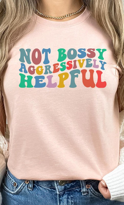Not Bossy Aggressively Helpful PLUS Graphic Tee