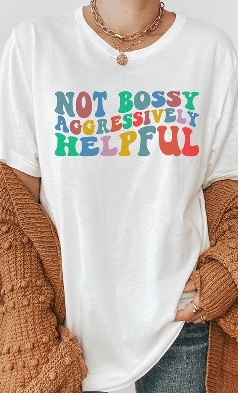 Not Bossy Aggressively Helpful Graphic Tee (PLUS)