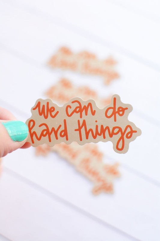 We Can Do Hard Things Sticker